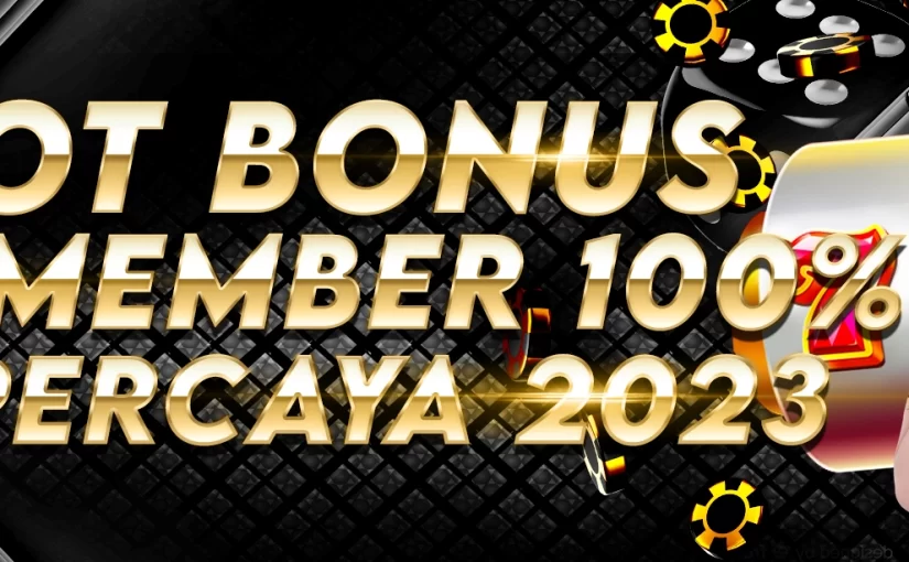 Panduan dan Trick Bermain Slot Bonus New Member 100 Terbaik Anti Rungkad